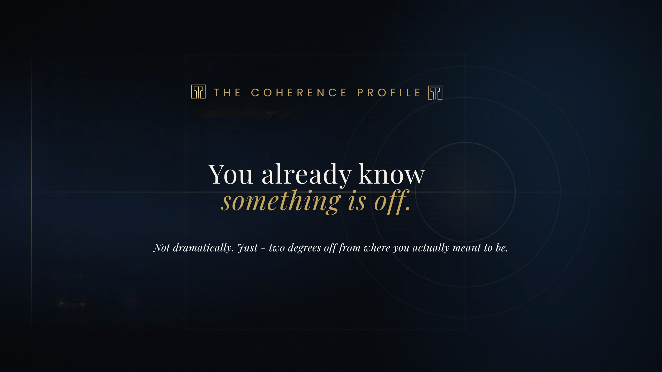 The Coherence Profile - You already know something is off.